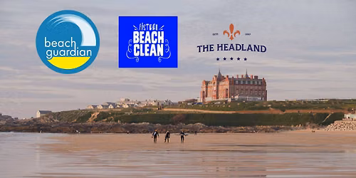 Fistral Beach BEACH CLEAN Sunday 24th May 2pm Beach Guardian and The Headland Hotel & Spa Newquay