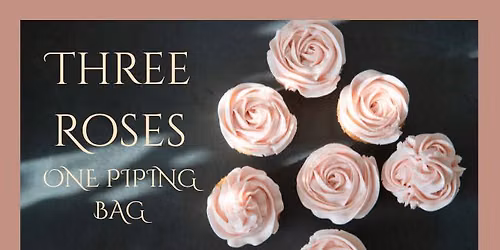 Three Roses, One Piping Bag