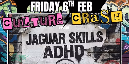Culture Crash Presents Jaguar Skills ADHD UK Tour