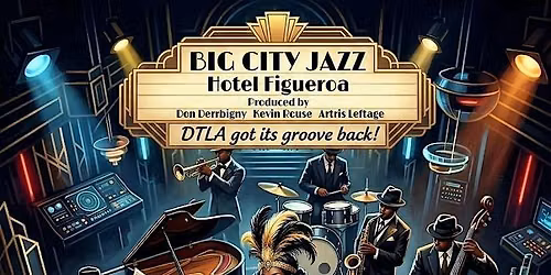 BIG CITY JAZZ LIVE @ THE HOTEL FIGUEROA