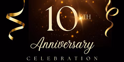 10 YEAR ANNIVERSARY CELEBRATION!