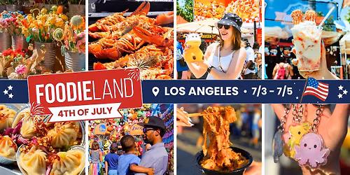 FoodieLand Food Festival - Los Angeles | July 3-5, 2026