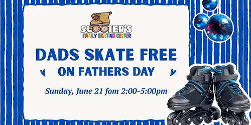 Fathers Day Skate - Dads Skate FREE