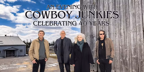 An Evening with Cowboy Junkies - Celebrating 40 Years