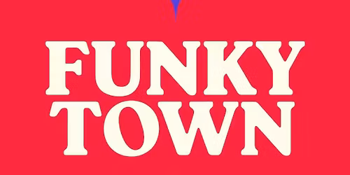 Funky town 70\u2019s 80\u2019s 90\u2019s daytime party ! 