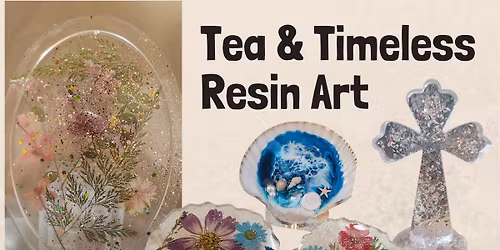 Tea & Timeless Resin Art