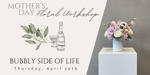 Mother's Day Floral Workshop at Bubbly Side of Life