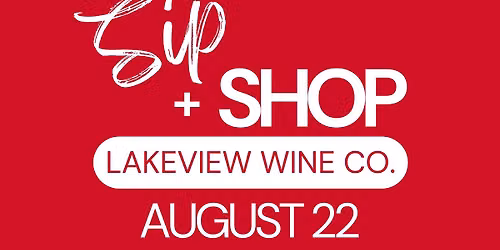 Sip N Shop @ Lakeview Wine Co.