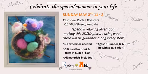 \ud83c\udf3aCelebrate Mom-- Needle Felting Workshop at East View Coffee Roasters