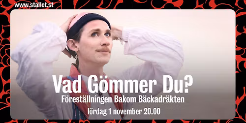 Vad g\u00f6mmer du? \u2013 F\u00f6rest\u00e4llningen bakom B\u00e4ckadr\u00e4kten