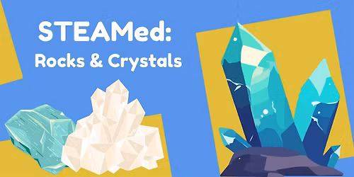 STEAMed: Rocks & Crystals