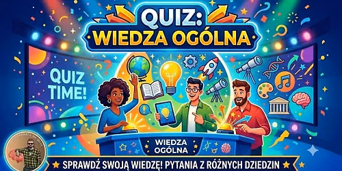 Quiz z wiedzy og\u00f3lnej i szczeg\u00f3\u0142owej