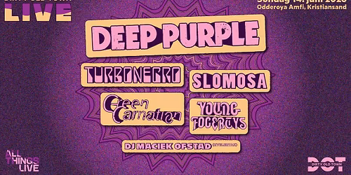 DOT Live: Deep Purple\/ Turbonegro\/ Slomosa\/ Green Carnation ++ \/\/ Odder\u00f8ya \/\/ Pres. av ATL & DOT