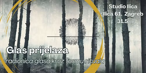 Glas prijelaza - radionica glasa kroz formu rituala
