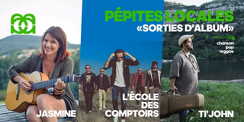 P\u00e9pites Locales "Sorties d'Album" \u2022 Jasmine + Ti'John + L'\u00c9cole des Comptoirs \u2022 chanson, rock