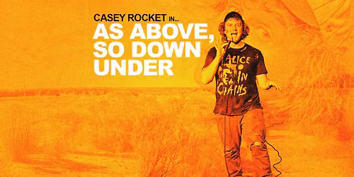 Casey Rocket: As Above, So Down Under - Auckland