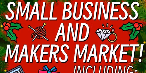 Small business and makers market December 6th 2025!