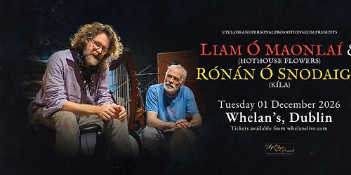 Liam \u00d3'Maonlai  ( Hothouse Flowers ) &  R\u00f3n\u00e1n \u00d3 Snodaigh ( K\u00edla ) Dublin