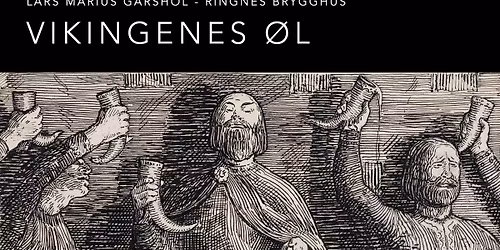 Vikingenes \u00f8l: en foredrag og prat med \u00f8lforfatter Lars Marius Garshol \/\/ RIngnes Brygghus