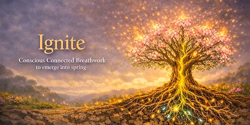 Ignite - Conscious Connected Breathwork to Emerge into Spring