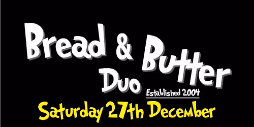 Bread & Butter Duo - Rising Sun Beltinge 8:30pm Start