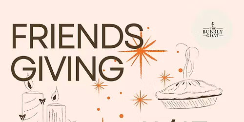 Wine & Warmth Friendsgiving At The Bubbly Goat