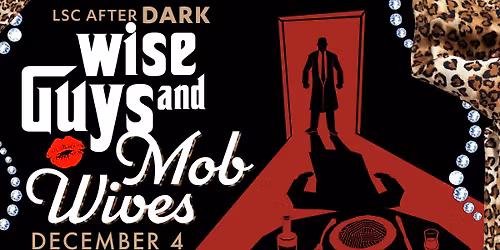 LSC After Dark: Wise Guys and Mob Wives