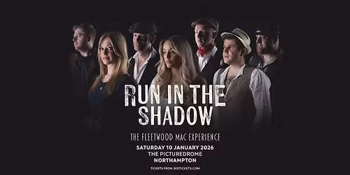 RUN IN THE SHADOW 'THE FLEETWOOD MAC EXPERIENCE' | Picturedrome, Northampton - Saturday 10th January