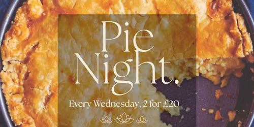 Pie Night Every Wednesday\ud83e\udd672 for \u00a320