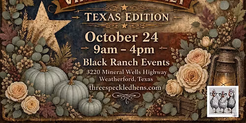 Three Speckled Hens Fall Vintage Market TX Edition