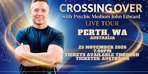 Crossing Over with Psychic Medium John Edward live in Perth, WA!