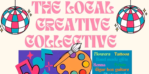 The Local Creative Collective - BIGGER AND BETTER THAN EVER! 