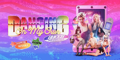 DANCING ON MY OWN: QUEER POP ICONS NIGHT - TORONTO (19+)