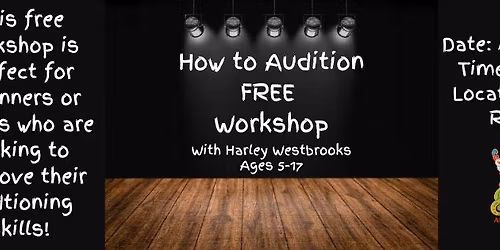 FREE: How to Audition Workshop with Harley Westbrooks (Ages 5-17)