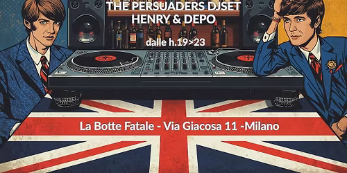 LUNEDI' 18 MAGGIO THE PERSUADERS DJSET HENRY & DEPO @ Enoteca La Botte Fatale - Milano