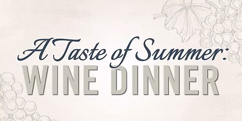 Taste of Summer: Wine Dinner 