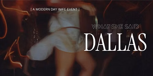 What She Said Dallas