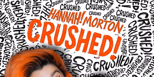 Hannah Morton: Crushed (WIP)