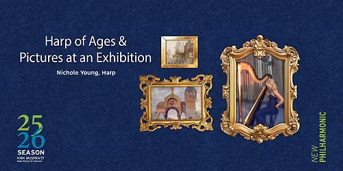 New Philharmonic: Harp of Ages & Pictures at an Exhibition