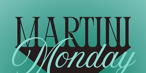 Martini Mondays \ud83c\udf78