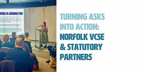 Turning Asks into Action: Norfolk VCSE & Statutory Partners