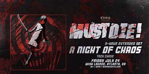 Iris Presents: Must Die! @ Wish Lounge | Fri, July 24th!