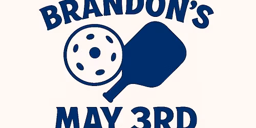 Brandon\u2019s 4th Annual Pickleball Tournament \u2013 Sunday May 3rd