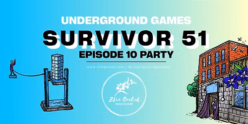 Underground Games Survivor 51 Episode 10: Blue Orchid New Haven