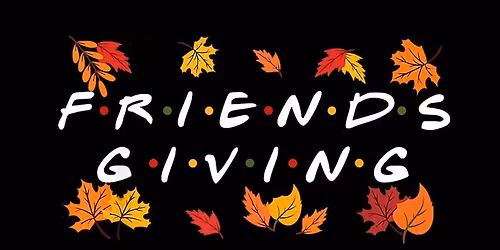 Friends\u2022Giving at Wet Willy\u2019s 