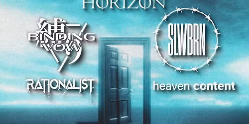 No Horizon, Binding Vow, SLWBRN, Rationalist, Heaven Content at The Pearl On Main