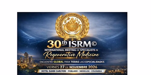 30 th ISRM\u00a9 -International Meeting of Specialists in Regenerative Medicine