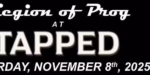 LEGION OF PROG - Club Date at TAPPED, November 8th!
