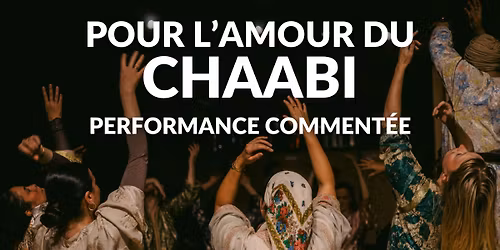 Performance comment\u00e9e | Pour l'amour du chaabi