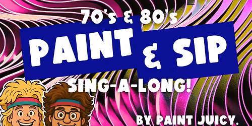 70s & 80s PAINT AND SIP SINGALONG COFFS HARBOUR x PAINT JUICY